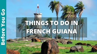 10 BEST Things to do in French Guiana HIKING with monkeys and watching a ROCKET LAUNCH [upl. by Sophy]