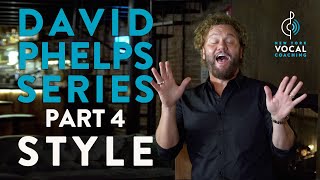 quotStylequot  David Phelps Series Part 4 [upl. by Wayland]