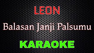 LEON  Balasan Janji Palsumu Karaoke  LMusical [upl. by Esimehc896]