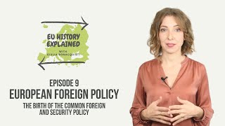 European Foreign Policy The Birth of the CFSP  EUHistoryExplained Episode 9 [upl. by Nnaylime]