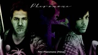 MAX Pheromone Prince [upl. by Sola]