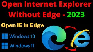 How To Open Internet Explorer Without Edge in Windows 1011  Microsoft Edge to Internet Explorer [upl. by Cacia]