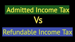 Admitted Income Tax vs Refundable Income Tax  Financial Analyst [upl. by Kina]