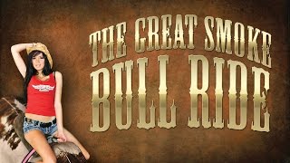 The Great Smoke 2015 Bull Ride [upl. by Pradeep858]