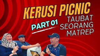 Podcast KERUSI PICNIC  Taubat seorang Matrep part 01 [upl. by Etom]