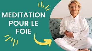 MEDITATION POUR LE FOIE apaiser la colère la frustration limpatience et l irritabilité [upl. by Essilrahc]