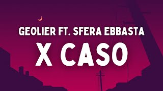 Geolier ft Sfera Ebbasta  X CASO TestoLyrics [upl. by Ylicis137]