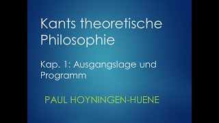 Kants theoretische Philosophie 1 Ausgangslage und Programm [upl. by Lawson]