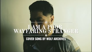 I AM A POOR WAYFARING STRANGER 1917  Cover song by Wolf Archives [upl. by Jonny362]