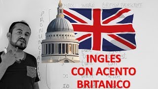 COMO HABLAR INGLES CON ACENTO BRITANICO [upl. by Savanna233]