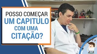 CITAÇÃO DIRETA no Começo do Capítulo  AFINAL está CERTO ou ERRADO [upl. by Ylhsa]