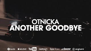 Otnicka  Another Goodbye [upl. by Reldnahc]