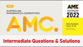 Australian Mathematics Competition  Intermediate Questions amp Solutions  AMC  2022 [upl. by Takeo941]