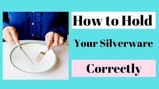 How to Hold your Silverware Correctly  Dining Etiquette and Table Manners [upl. by Nodnarbal]