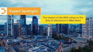 Expert Spotlight The impact of the BGH ruling on the duty of disclosure in MampA deals [upl. by Annawahs]