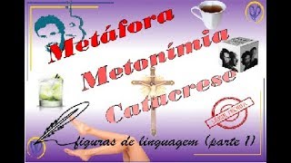 Metáfora metonímia e Catacrese  Figuras de Linguagem PARTE I [upl. by Yendahc]