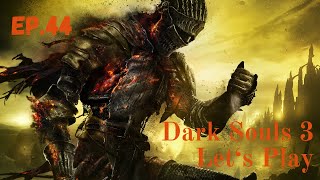 Dark Souls 3 Lets Play EP44Usurpation of Fire [upl. by Ahsinel164]