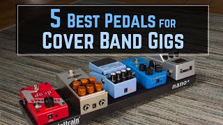 Top 5 Pedals for Playing in a Covers Band [upl. by Fulcher]