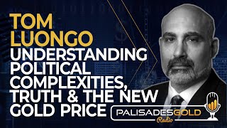 Tom Luongo Understanding Political Complexities Truth and The New Gold Price [upl. by Aras248]