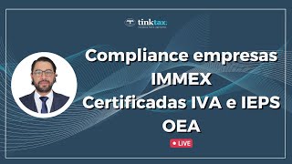 Compliance empresas IMMEX Certificadas IVA e IEPSOEA [upl. by Niliram]