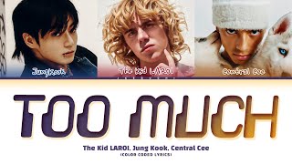 The Kid LAROI Jung Kook Central Cee TOO MUCH Lyrics Color Coded Lyrics [upl. by Wilow]