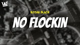 kodak black  NO FLOCKIN LYRICS [upl. by Llenol]