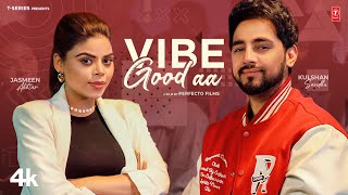 VIBE GOOD AA Official Video  Kulshan Sandhu  Jasmeen Akhtar  Latest Punjabi Songs 2024 [upl. by Richlad]