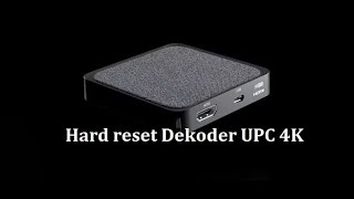 Twardy reset najnowszego dekodera UPC 4K [upl. by Irahs758]