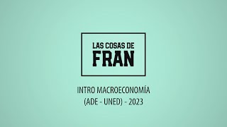 INTRO MACROECONOMÍA ADE UNED 2023 [upl. by Forcier]