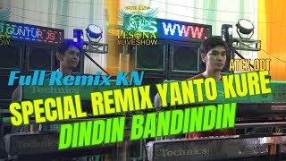 DJ REMIX FULL KN SPECIAL REMIX LEGEND YANTO KURE DINDIN BADINDIN  DJ ATEX ODT DI JAMIN KENCANG [upl. by Hauge]