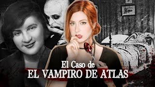 El Caso REAL del VAMPIRO DE ATLAS  Estela Naïad [upl. by Aehtla705]