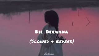 DIL DEEWANA   Slowed  Reverb Lata Mangeshkar ❤️ [upl. by Deyas]