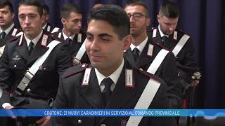 CROTONE 21 NUOVI CARABINIERI IN SERVIZIO AL COMANDO PROVINCIALE [upl. by Yddet678]