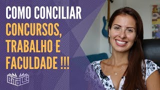 Conciliando faculdade trabalho e estudo para concursos públicos [upl. by Olenka36]