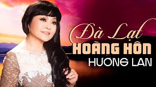 Đà Lạt Hoàng Hôn  Hương Lan  Tuyệt phẩm nhạc quê hương nhạc vàng xưa nghe hay nhất [upl. by Siramay]