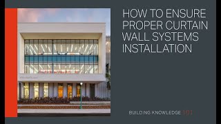 How to Ensure Proper Curtain Wall System Installation [upl. by Niarbo607]