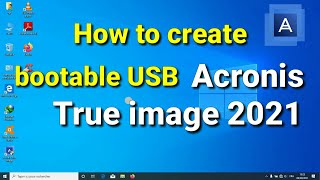 How to create bootable USB Acronis True image 2021 [upl. by Jochebed]