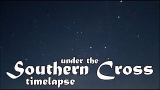 Under the Southern Cross Timelapse [upl. by Draw]