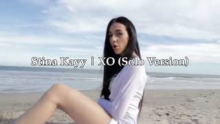 Stina Kayy  XO Solo Version [upl. by Airrat]