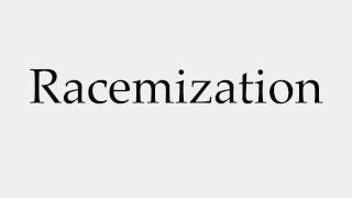 How to Pronounce Racemization [upl. by Alyhs181]