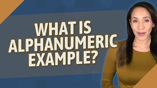 What is alphanumeric example [upl. by Paco]