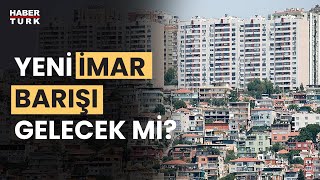 İmar affı olursa ne getirir Dr Nedim Türkmen değerlendirdi [upl. by Finn]