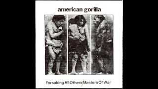 American Gorilla  Forsaking All Others  Masters of War 7quot [upl. by Ronica]