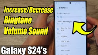 Galaxy S24S24Ultra How to IncreaseDecrease Ringtone Volume Sound [upl. by Vitoria]