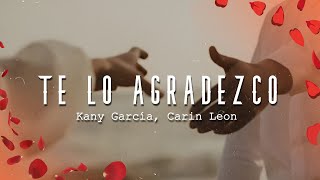 Kany García Cariño Leon  Te Lo Agradezco LetraLyrics [upl. by Zehc167]