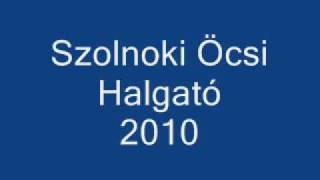 Szolnoki Öcsi Halgató 2010wmv [upl. by Kire]