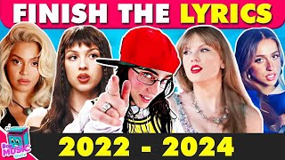 Finish the Lyrics Most Popular Songs 20222024  Guess The Song Challenge 🎶 [upl. by Corrina245]