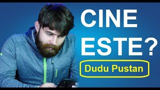 Cine este  Dudu Pustan [upl. by Corydon]