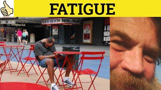 🔵 Fatigue Fatigued  Fatigue Meaning  Fatigue Examples  Fatigue Definition [upl. by Ennovyhc2]