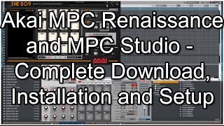 Akai Pro MPC Renaissance and Studio  Complete Download Installation amp Setup Walkthough [upl. by Omrellig752]